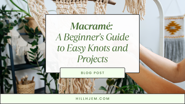 Macramé: A Beginner's Guide to Easy Knots and Projects