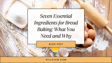 Seven Essential Ingredients for Bread Baking: What You Need and Why