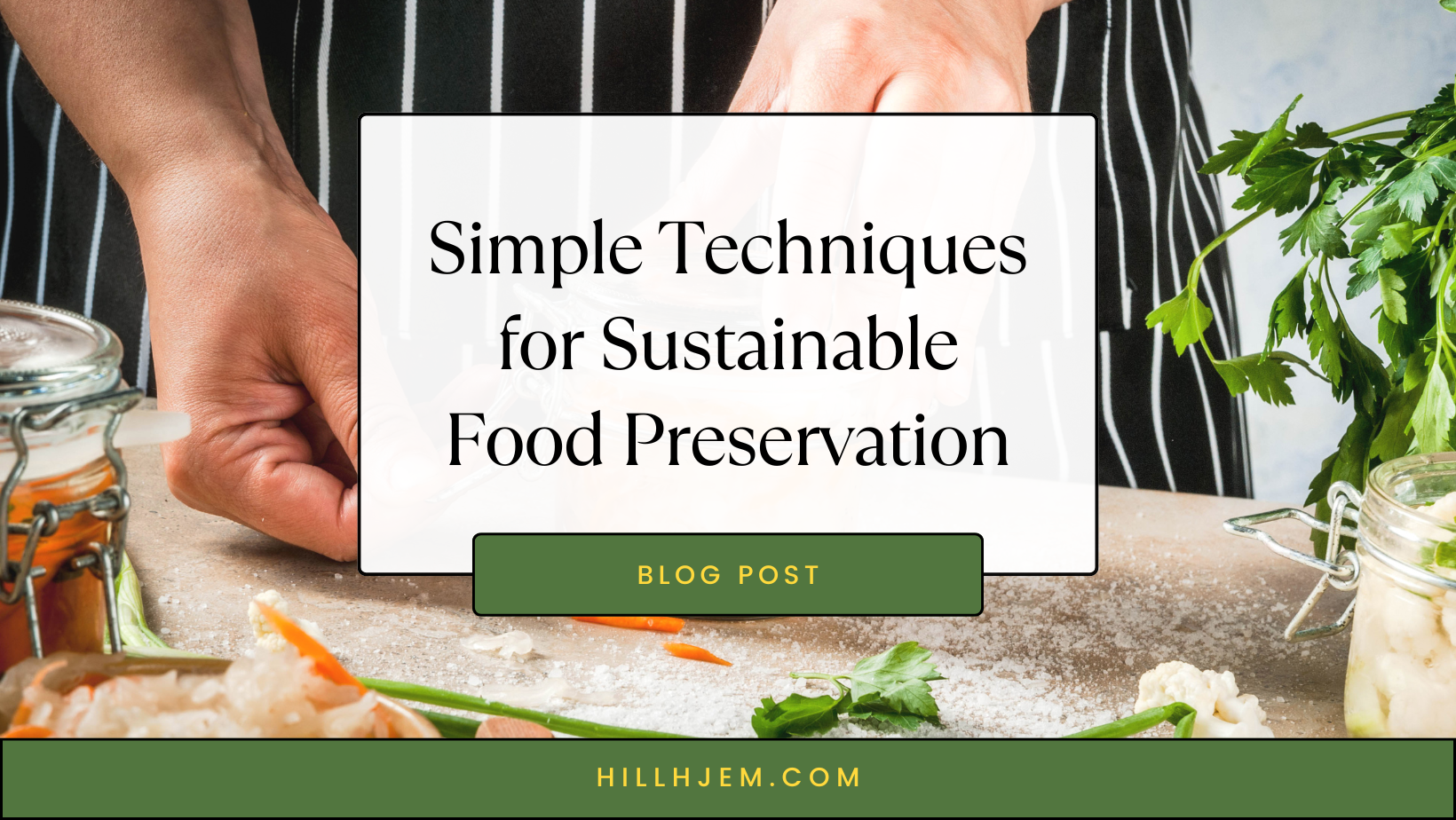 Simple Techniques for Sustainable Food Preservation