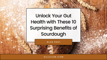 Unlock Your Gut Health with These 10 Surprising Benefits of Sourdough